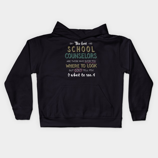 The best School Counselors Appreciation Gifts - Quote Show you where to look Kids Hoodie by BetterManufaktur